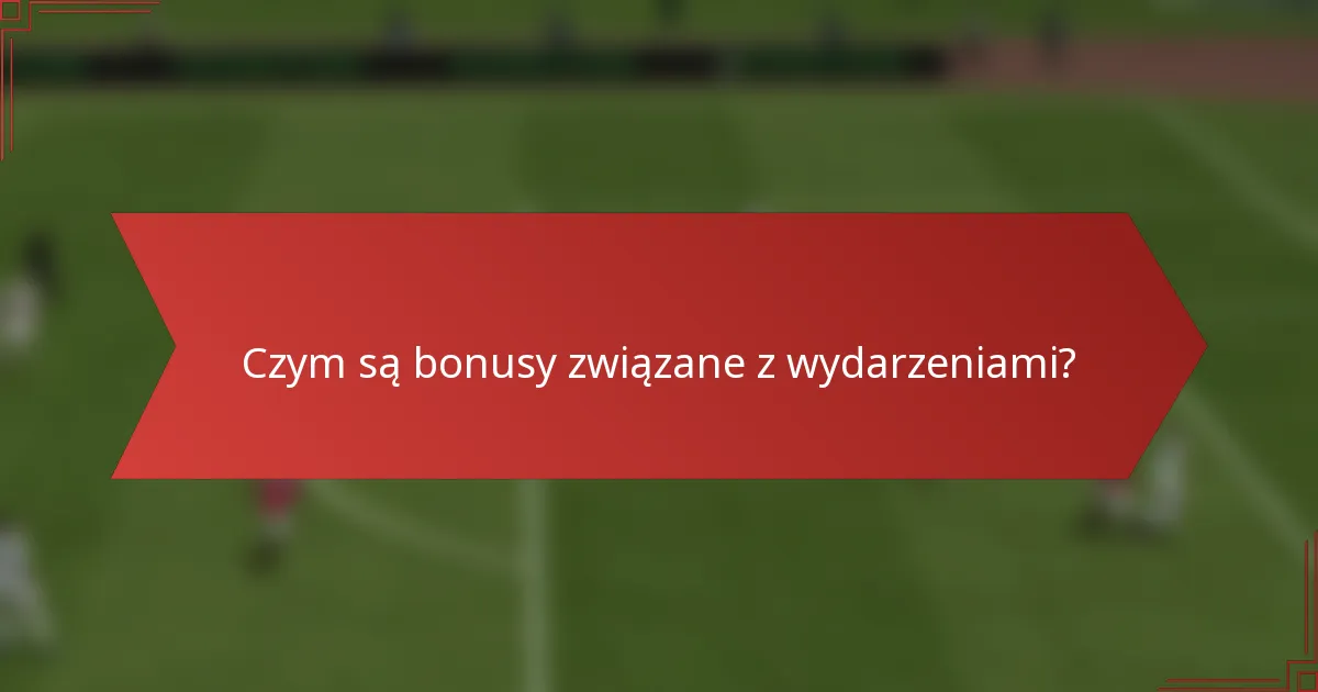 Czym są bonusy związane z wydarzeniami?