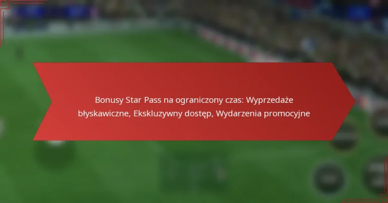 featured-image-bonusy-star-pass-na-ograniczony-czas-wyprzedaze-blyskawiczne-ekskluzywny-dostep-wydarzenia-promocyjne