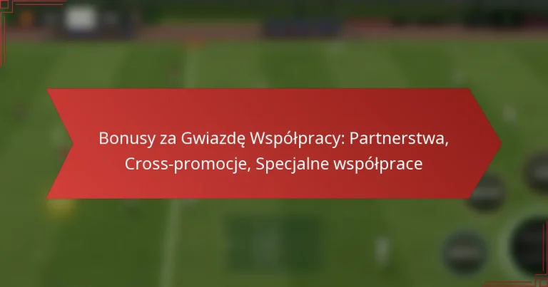 featured-image-bonusy-za-gwiazde-wspolpracy-partnerstwa-cross-promocje-specjalne-wspolprace