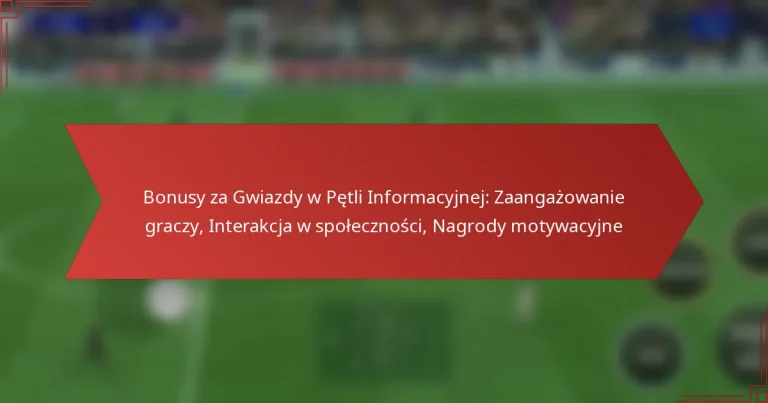 featured-image-bonusy-za-gwiazdy-w-petli-informacyjnej-zaangazowanie-graczy-interakcja-w-spolecznosci-nagrody-motywacyjne