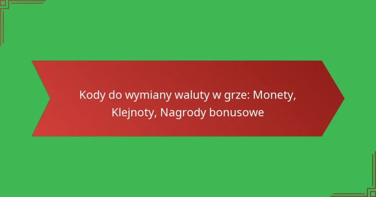 featured-image-kody-do-wymiany-waluty-w-grze-monety-klejnoty-nagrody-bonusowe