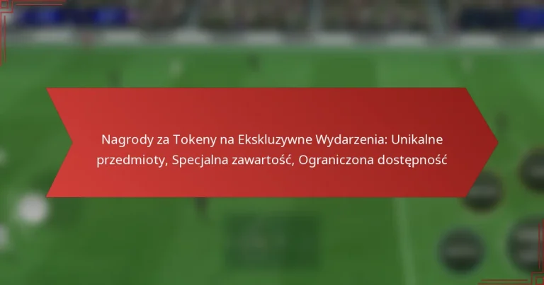 featured-image-nagrody-za-tokeny-na-ekskluzywne-wydarzenia-unikalne-przedmioty-specjalna-zawartosc-ograniczona-dostepnosc