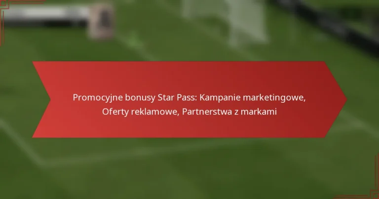featured-image-promocyjne-bonusy-star-pass-kampanie-marketingowe-oferty-reklamowe-partnerstwa-z-markami