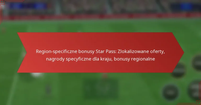 featured-image-region-specificzne-bonusy-star-pass-zlokalizowane-oferty-nagrody-specyficzne-dla-kraju-bonusy-regionalne