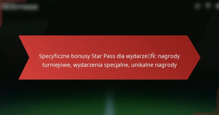 featured-image-specyficzne-bonusy-star-pass-dla-wydarzen-nagrody-turniejowe-wydarzenia-specjalne-unikalne-nagrody