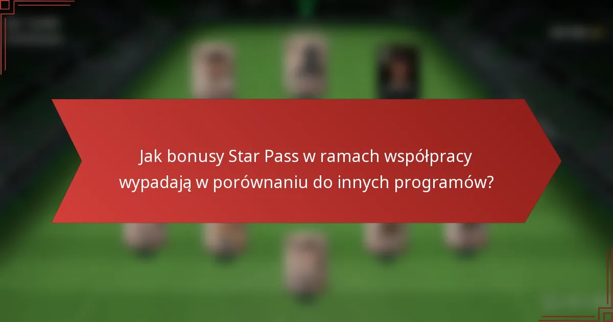 Jak bonusy Star Pass w ramach współpracy wypadają w porównaniu do innych programów?