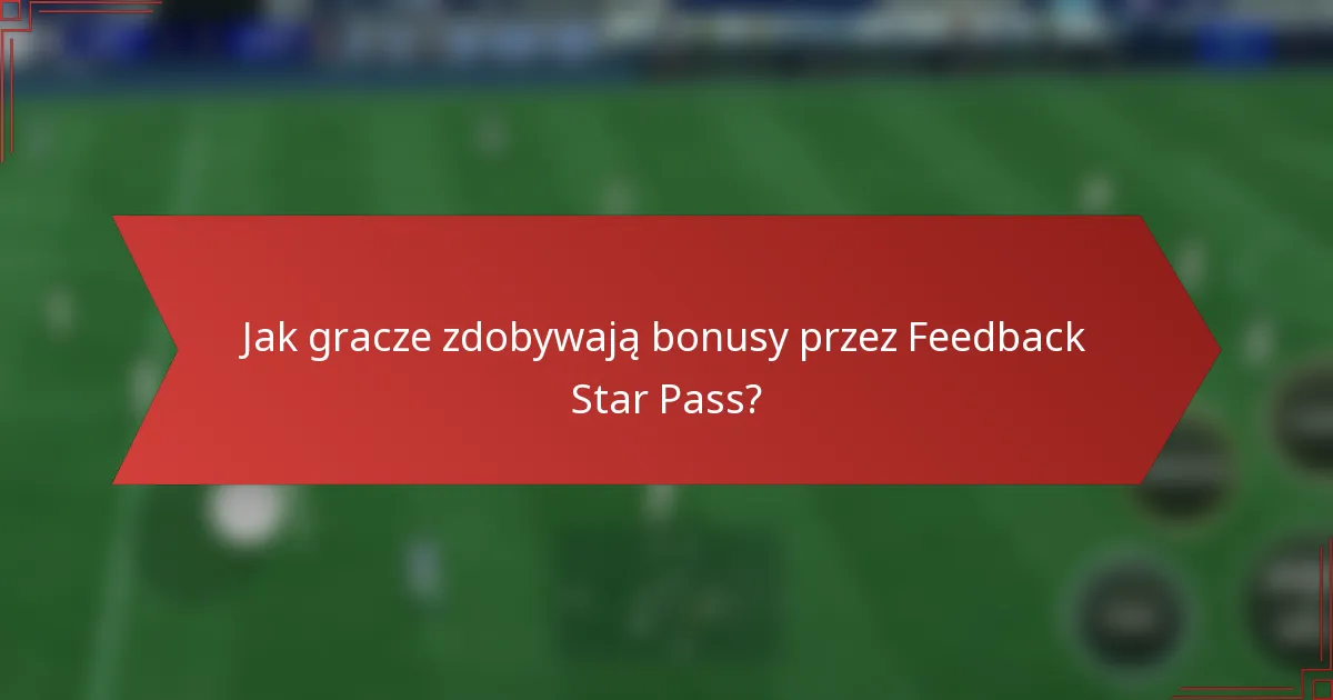 Jak gracze zdobywają bonusy przez Feedback Star Pass?