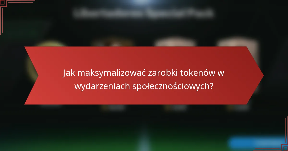 Jak maksymalizować zarobki tokenów w wydarzeniach społecznościowych?