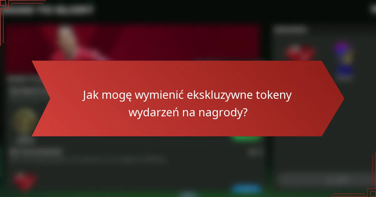 Jak mogę wymienić ekskluzywne tokeny wydarzeń na nagrody?